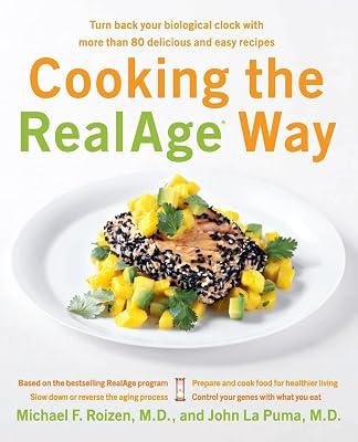 Cooking the RealAge (R) Way: Turn back your biological clock with more than 80 delicious and easy recipes: Turn back your biological clock with more ... for Pantry, Eating Out, and Meal Planning by Roizen, Michael F., M.D.; LA Puma, John | Paperback | Cooking 2