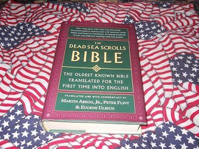 The Dead Sea Scrolls Bible: The Oldest Known Bible Translated for the First Time into English by Flint, Peter; Abegg Jr., Martin G.; Ulrich, Eugene | Hardcover | Bibles: Other English Translations