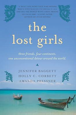 The Lost Girls: Three Friends. Four Continents. One Unconventional Detour Around the World. by Pressner, Amanda; Baggett, Jennifer; Corbett, Holly C. | Paperback | Biography & Autobiography 2