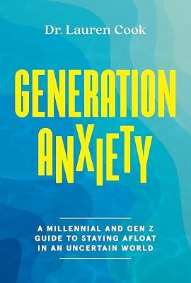 GENERATION ANXIETY: A Millennial and Gen Z Guide to Staying Afloat in an Uncertain World by Cook, Dr Lauren | Hardcover | Self-Help 2