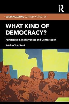 What Kind of Democracy?: Participation, Inclusiveness and Contestation (Conceptualizing Comparative Politics: Polities, Peoples, and Markets, 6) by Vrblkov, Katerina | Paperback | Political Science 2