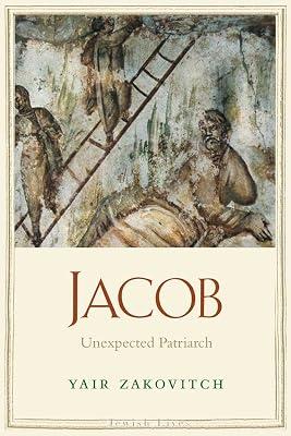 Jacob – Unexpected Patriarch (Jewish Lives) by Zakovitch, Yair | Hardcover | Biography: Religious & Spiritual 2