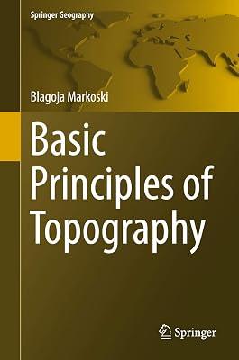 Basic Principles of Topography (Springer Geography) by Markoski, Blagoja | Hardcover | Physical Geography & Topography 2