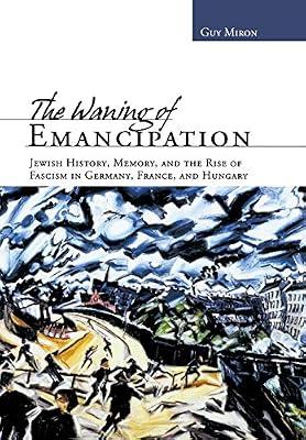 The Waning of Emancipation by Miron, Guy | Hardcover | History