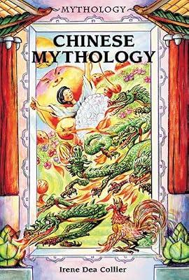Chinese Mythology by Collier, Irene Dea | Library | Juvenile Nonfiction