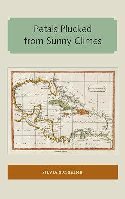 Petals Plucked from Sunny Climes (Florida and the Caribbean Open Books Series) by Sunshine, Silvia | Paperback | General & World History 2