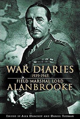 War Diaries, 1939-1945: Field Marshall Lord Alanbrooke by Alanbrooke, Alan Brooke Viscount | Hardcover | Biography: General