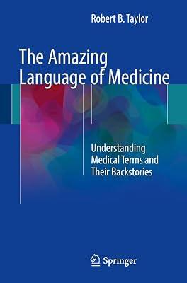 The Amazing Language of Medicine: Understanding Medical Terms and Their Backstories by Taylor, Robert B. | Paperback | Medical 2