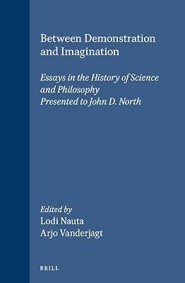 Between Demonstration and Imagination: Essays in the History of Science and Philosophy Presented to John D. North: 96 (Brill's Studies in Intellectual History) | Leather_Bound | Science 2