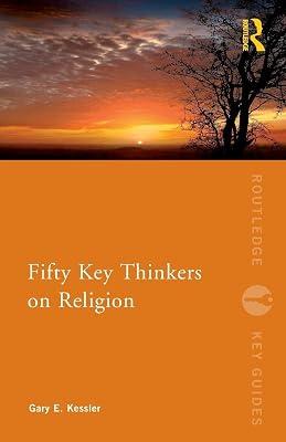 Fifty Key Thinkers on Religion: 10 (Routledge Key Guides) by Kessler, Gary E. | Paperback | Religion 2