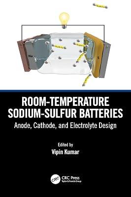 Room-temperature Sodium-Sulfur Batteries: Anode, Cathode, and Electrolyte Design | Hardcover | Battery Technology 2