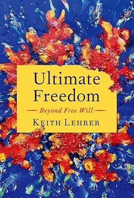 Ultimate Freedom: Beyond Free Will by Lehrer, Keith | Hardcover | Philosophy: Metaphysics & Ontology