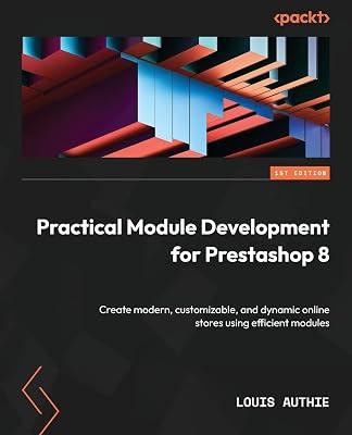 Practical Module Development for Prestashop 8: Create modern, customizable, and dynamic online stores using efficient modules by Authie, Louis | Paperback | Computers 2