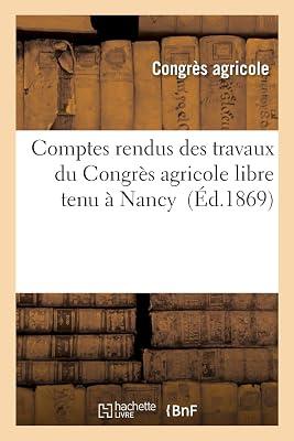Comptes Rendus Des Travaux Du Congrès Agricole Libre Tenu À Nancy Les 23, 24, 25 Et 26 Juin 1869 (Savoirs Et Traditions) by Congres Agricole | Paperback | Jurisprudence & General Issues 2