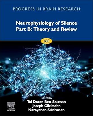 Neurophysiology of Silence Part B: Theory and Review (Volume 280) (Progress in Brain Research, Volume 280) | Hardcover | Neurosciences