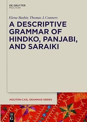 A Descriptive Grammar of Hindko, Panjabi, and Saraiki: 4 (Mouton-CASL Grammar Series [MCASL], 4) by Bashir, Elena; Conners, Thomas J. | Perfect | Linguistics 2