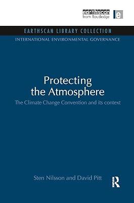 Protecting the Atmosphere: The Climate Change Convention and Its Context (Earthscan Library Collection: International Environmental Governance Set, 11) by Pitt, David; Nilsson, Sten | Hardcover | Political Science 2