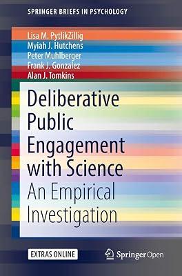 Deliberative Public Engagement with Science: An Empirical Investigation (SpringerBriefs in Psychology) by Hutchens, Myiah J.; PytlikZillig, Lisa M.; Muhlberger, Peter; Gonzalez, Frank J.; Tomkins, Alan J. | Paperback | The Self 2
