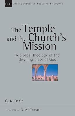 Temple and the Church's Mission: A Biblical Theology of the Temple: 17 (New Studies in Biblical Theology) by Beale, G. K. | Paperback | Religion 2