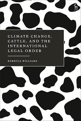 Climate Change, Cattle, and the International Legal Order by Williams, Rebecca | Hardcover | Law 2