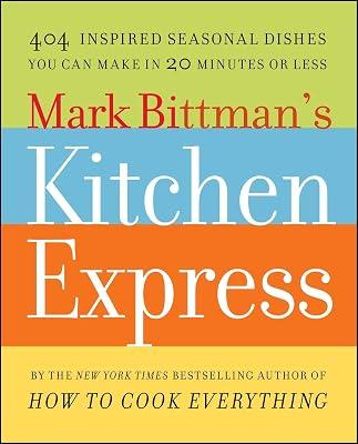Mark Bittman's Kitchen Express: 404 Inspired Seasonal Dishes You Can Make in 20 Minutes or Less by Bittman, Mark | Paperback | Cooking 2