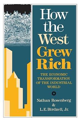HOW THE WEST GREW RICH by Rosenberg, Nathan; Birdzell, L. E.., Jr. | Paperback | Economic History 2