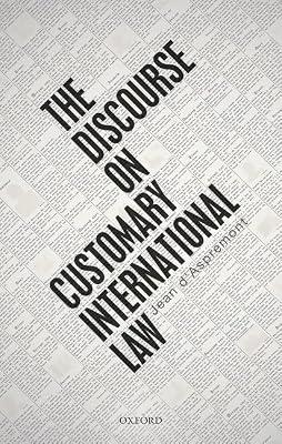The Discourse on Customary International Law by d'Aspremont, Jean | Hardcover | Public International Law