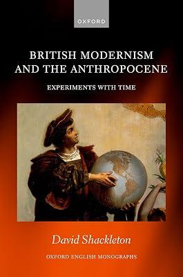 British Modernism and the Anthropocene: Experiments With Time (Oxford English Monographs) by Shackleton, David | Hardcover | Literary Criticism 2