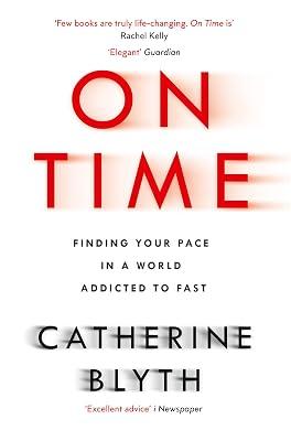 On Time: Finding Your Pace in a World Addicted to Fast by Blyth, Catherine | Paperback | History Of Ideas 2