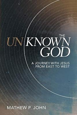 Unknown God: A Journey with Jesus from East to West by John, Mathew P. | Paperback | Religion 2