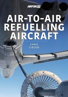 Air-to-Air Refuelling Aircraft by Gibson, Chris | Paperback | History 2