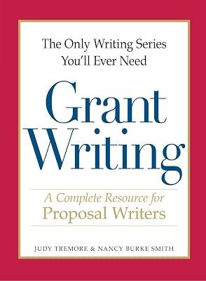 The Only Writing Series You'll Ever Need - Grant Writing: A Complete Resource for Proposal Writers by Tremore, Judy | Paperback | Reference 2
