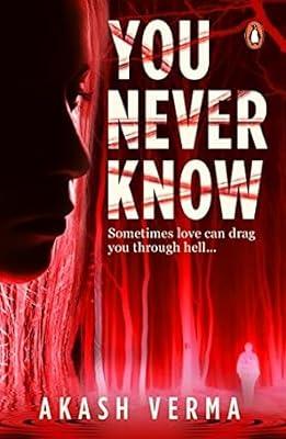 You Never Know : Sometimes Love Can Dra by Verma, Akash | Paperback | Thriller 2