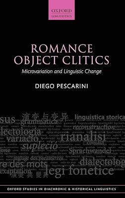 Romance Object Clitics: Microvariation and Linguistic Change: 44 (Oxford Studies in Diachronic and Historical Linguistics) by Pescarini, Diego | Hardcover | Language Arts & Disciplines 2