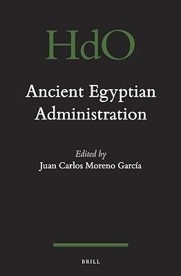 Ancient Egyptian Administration: 104 (Handbook of Oriental Studies. Section 1 The Near and Middle East) | Hardcover | Ancient History: To C 500 Ce 2