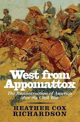 West from Appomattox: The Reconstruction of America After the Civil War by Richardson, Heather Cox | Paperback | History 2