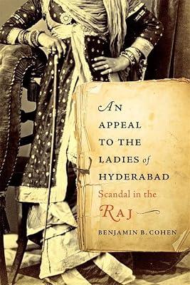 An Appeal to the Ladies of Hyderabad – Scandal in the Raj by Cohen, Benjamin B. | Hardcover | History
