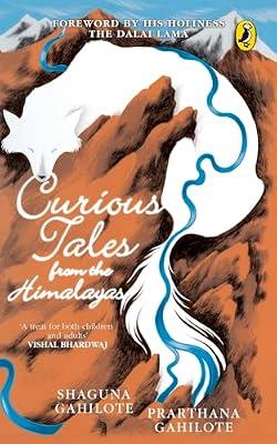 Curious Tales from the Himalayas by Shaguna Gahilote and Prarthana Gahilote | Paperback | Juvenile Fiction
