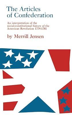 The Articles of Confederation: Interpretation of the Social-Constitutional History of the American Revolution, 1774-81 by Jensen, Merrill | Paperback | History Of The Americas 2