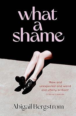 WHAT A SHAME by Bergstrom, Abigail | Hardcover | Modern & Contemporary Fiction (Post C 1945) 2
