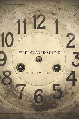 Writing Against Time by Clune, Michael W. | Hardcover | Literary Criticism 2