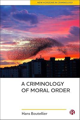 A Criminology of Moral Order (New Horizons in Criminology) by Boutellier, Hans | Paperback | Crime & Criminology 2