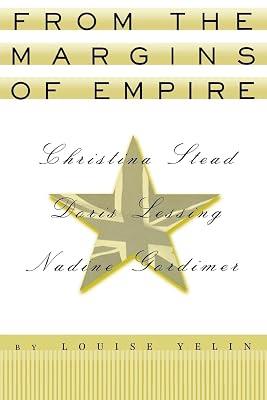 From the Margins of Empire: Christina Stead, Doris Lessing, Nadine Gordimer (Reading Women Writing) by Yelin, Louise | Hardcover | Literary Studies: Fiction 2