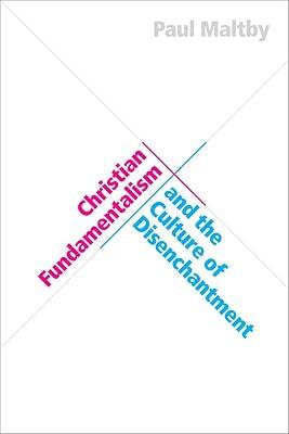 Christian Fundamentalism and the Culture of Disenchantment by Maltby, Paul | Hardcover | Social Science 2