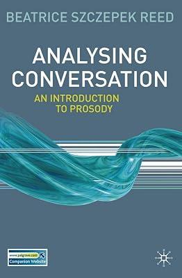 Analysing Conversation: An Introduction to Prosody by Szczepek Reed, Beatrice | Hardcover | Phonetics 2