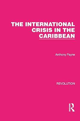 The International Crisis in the Caribbean (Routledge Library Editions: Revolution) by Payne, Anthony | Paperback | History Of The Americas 2