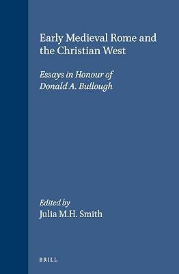 Early Medieval Rome and the Christian West: Essays in Honour of Donald A. Bullough: 28 (Medieval Mediterranean) | Leather_Bound | History 2