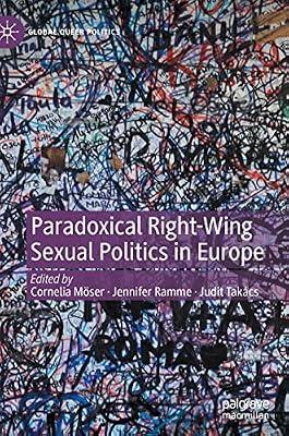 Paradoxical Right-wing Sexual Politics in Europe (Global Queer Politics) by Cornelia Möser; Jennifer Ramme; Judit Takács | Hardcover | Political Science
