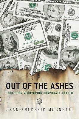 Out of the Ashes: Tools for Recovering Corporate Health by Mognetti, Jean-Frederic | Hardcover | Management & Management Techniques