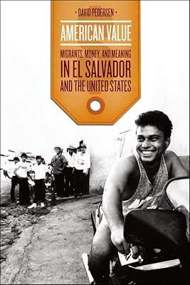 American Value – Migrants, Money, and Meaning in El Salvador and the United States (Chicago Studies in Practices of Meaning) by Pedersen, David | Hardcover | Sociology: Work & Labour
